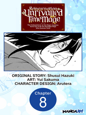 cover image of Reincarnation of the Unrivalled Time Mage: The Underachiever at the Magic Academy Turns Out to Be the Strongest Mage Who Controls Time!, Chapter 8